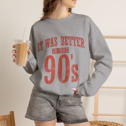 90s Retro Crewneck Sweatshirt - "It Was Better in the 90's" Vintage Style