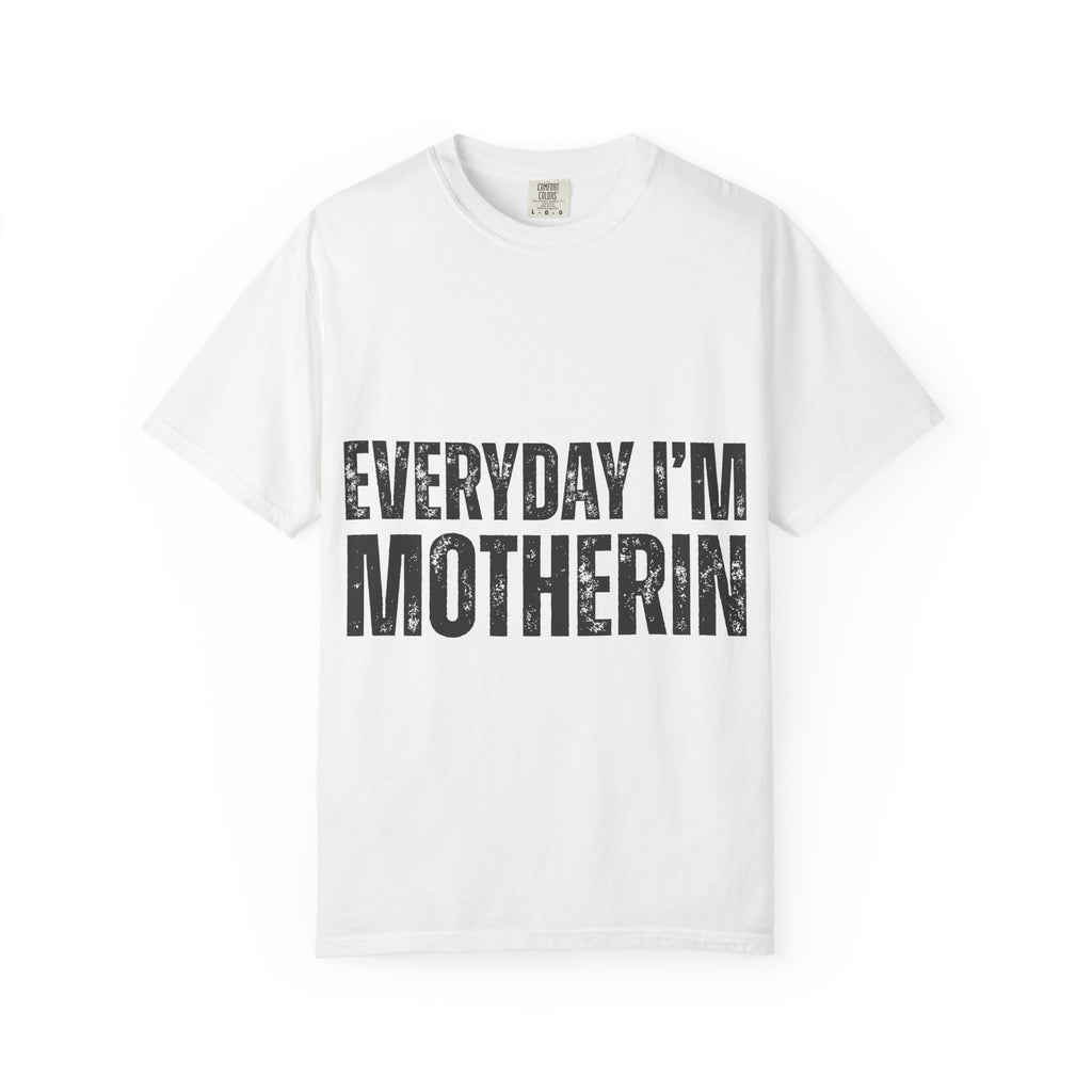 Everyday I'm Motherin T-Shirt — Funny Mom Graphic Tee