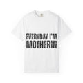 Everyday I'm Motherin T-Shirt — Funny Mom Graphic Tee