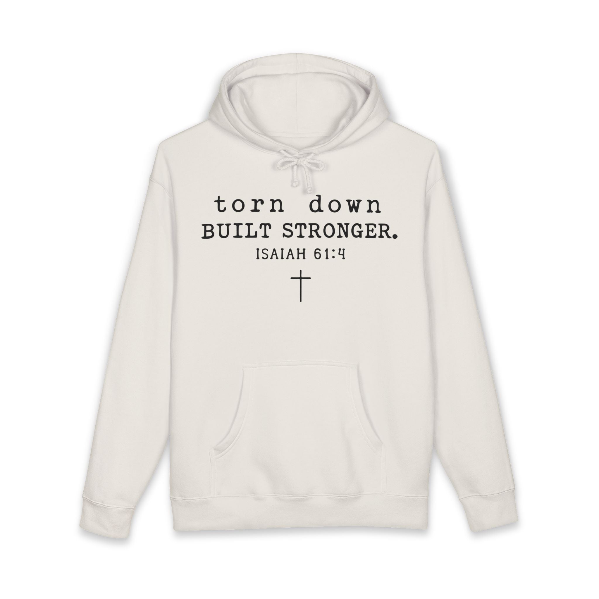 Christian Hoodie — "Torn Down, Built Stronger" (Isaiah 61:4)