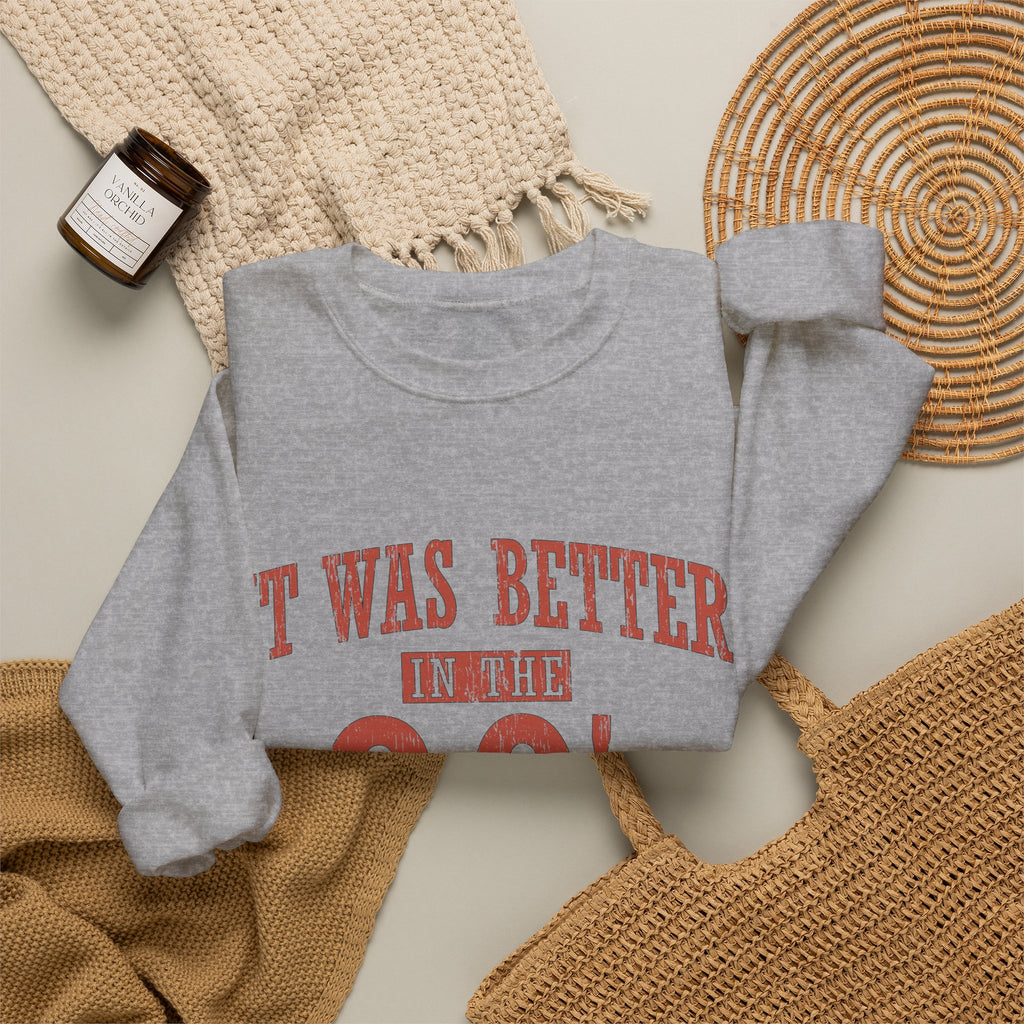90s Retro Crewneck Sweatshirt - "It Was Better in the 90's" Vintage Style