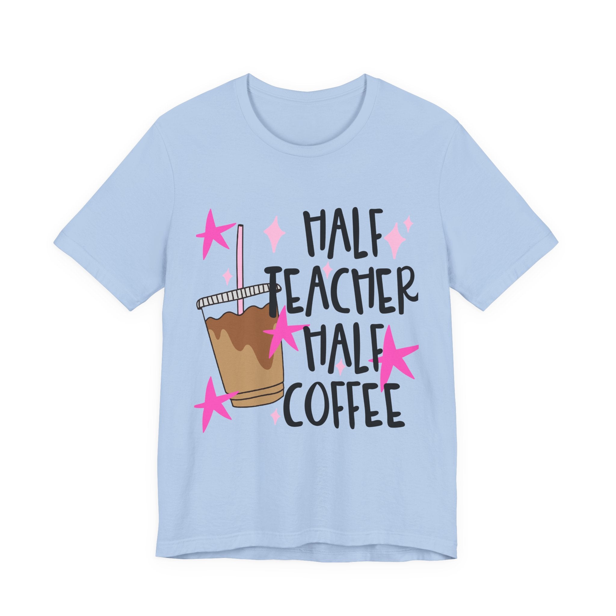 Half Teacher Half Coffee T-Shirt — Funny Teacher Coffee Tee