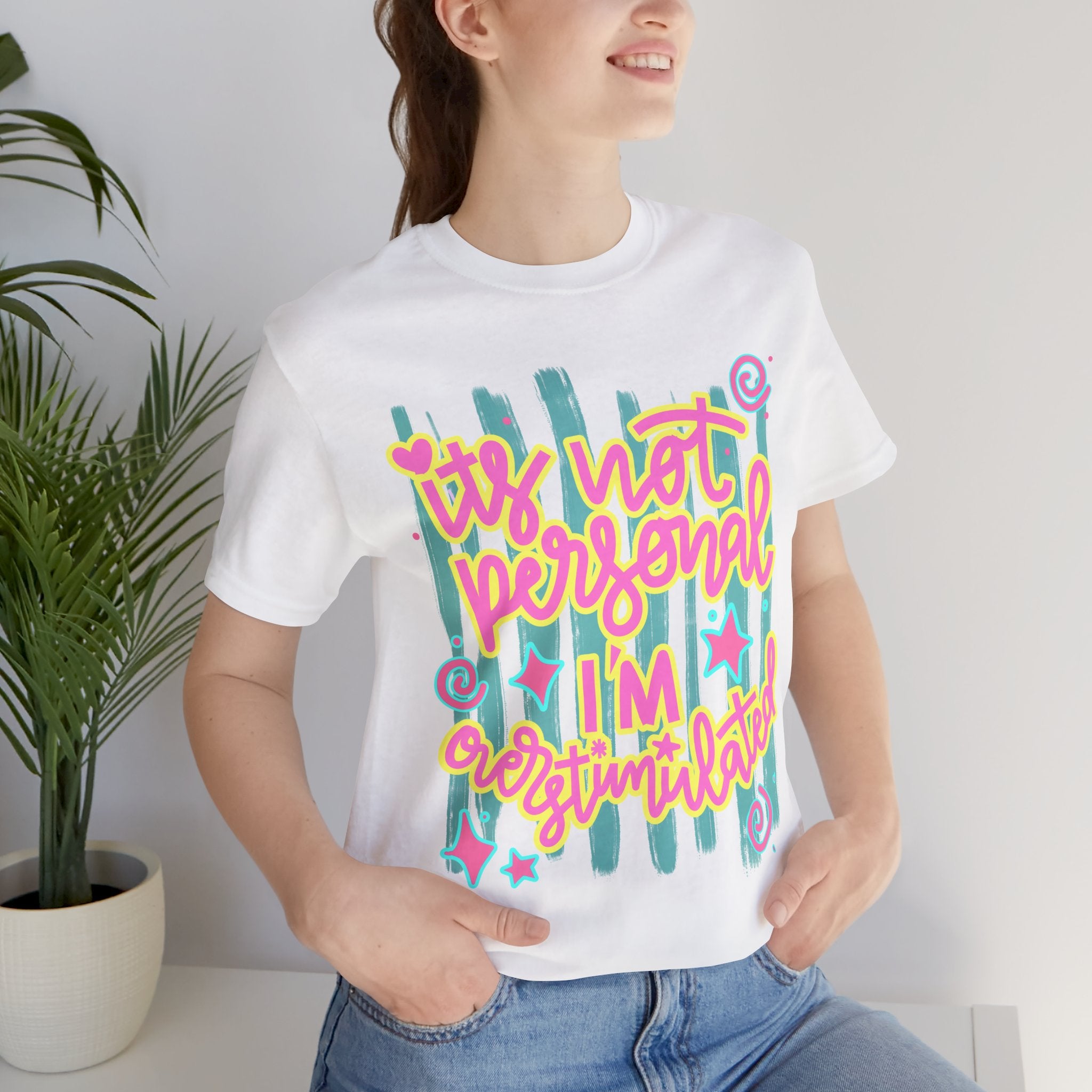 T‑Shirt – “It’s Not Personal I’m Overstimulated”