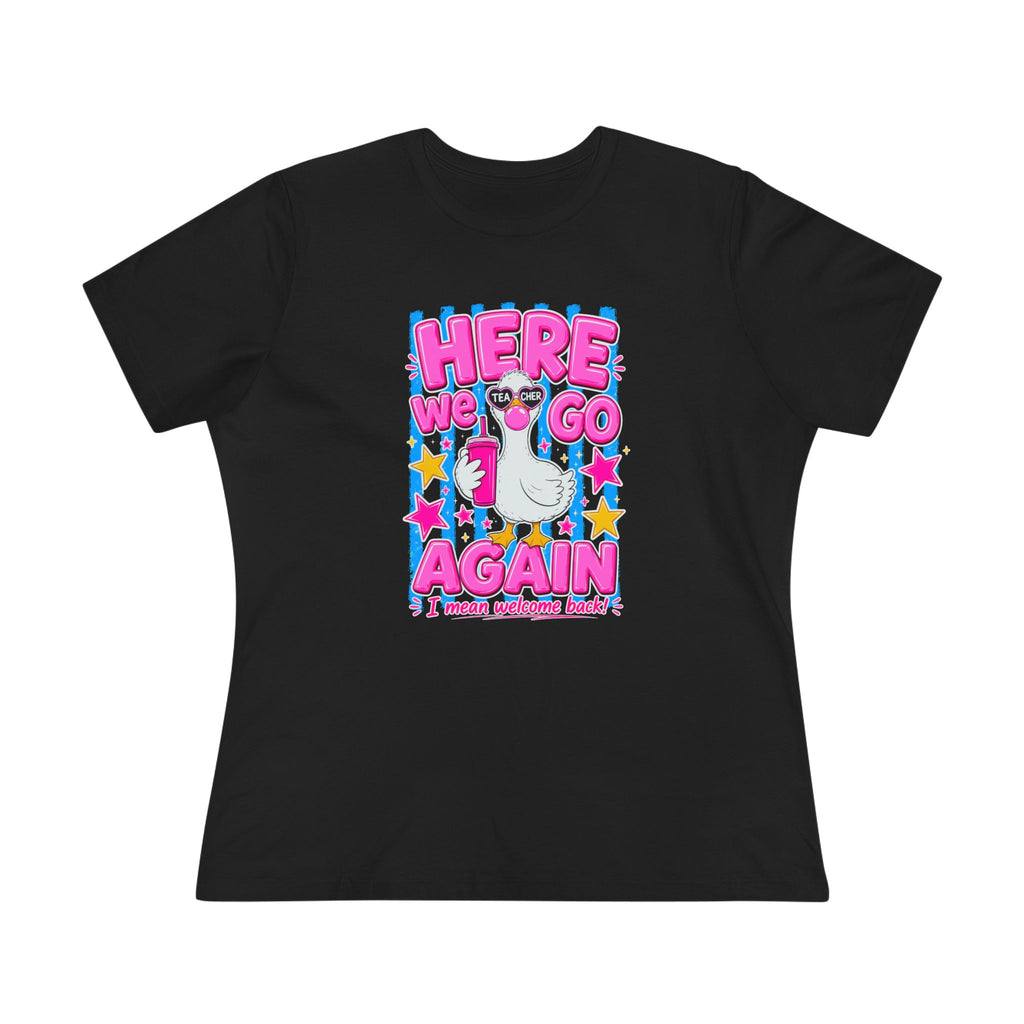 Here We Go Again Teacher Shirt | Funny Back to School Teacher Tee | Welcome Back Teacher Shirt | Teacher Graphic T-Shirt