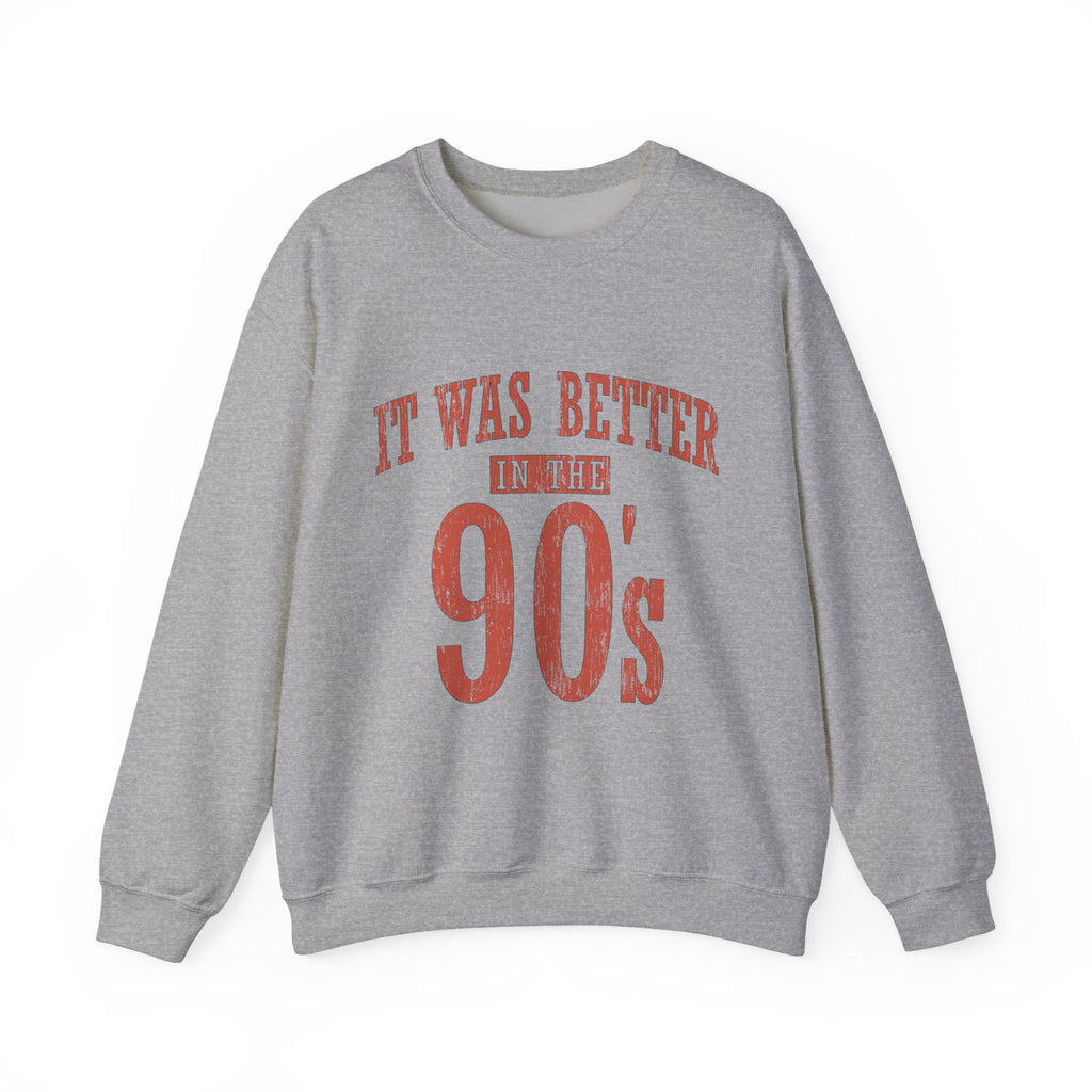 90s Retro Crewneck Sweatshirt - "It Was Better in the 90's" Vintage Style
