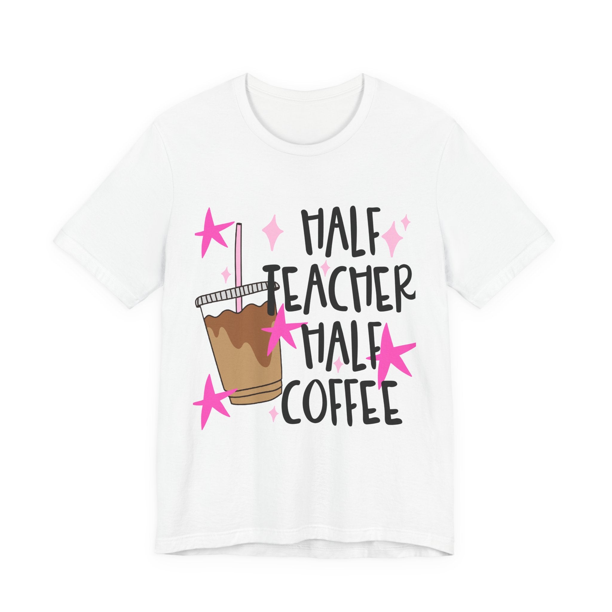 Half Teacher Half Coffee T-Shirt — Funny Teacher Coffee Tee