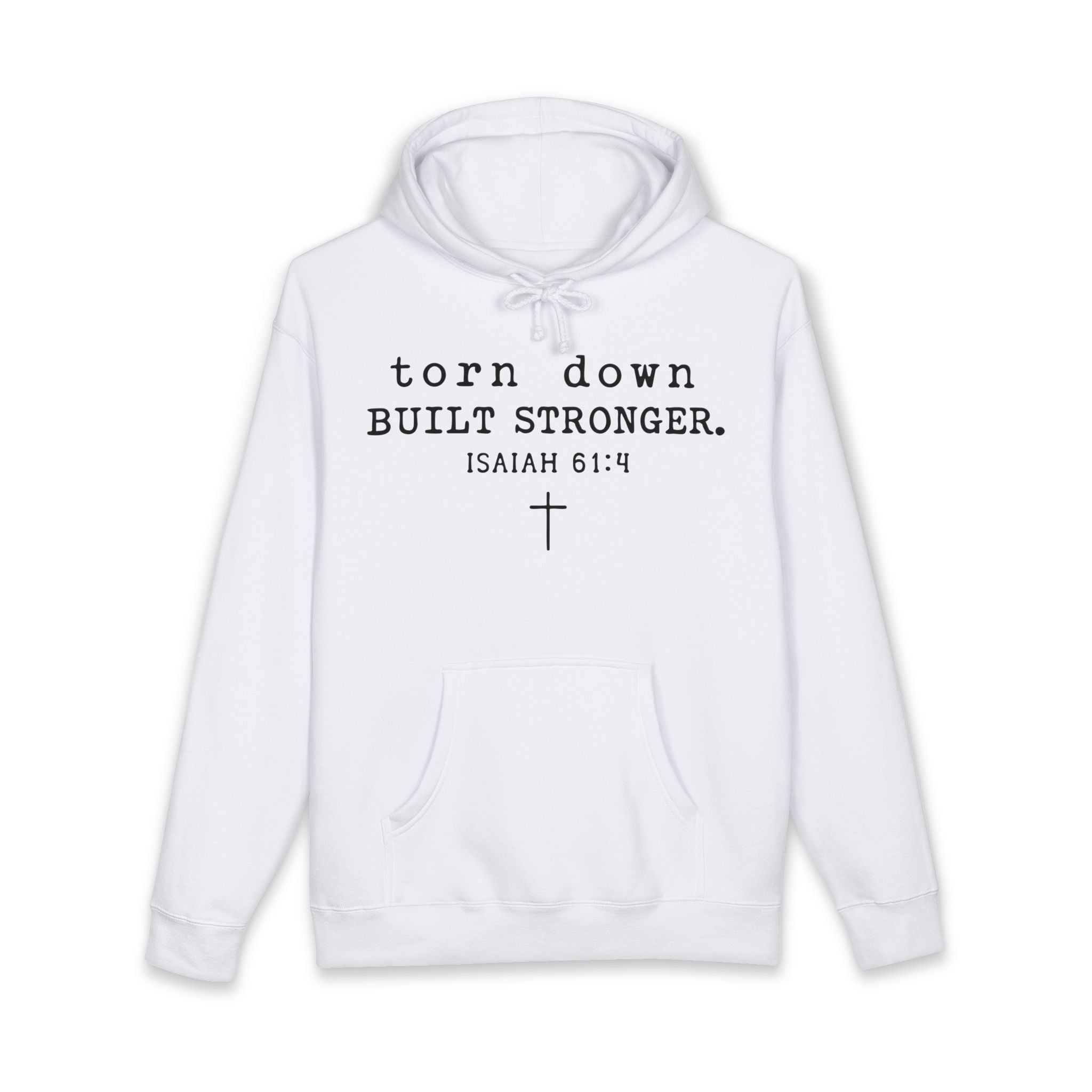 Christian Hoodie — "Torn Down, Built Stronger" (Isaiah 61:4)