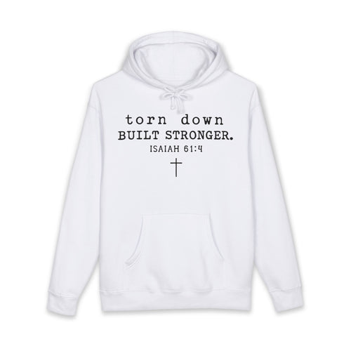 Christian Hoodie — "Torn Down, Built Stronger" (Isaiah 61:4)