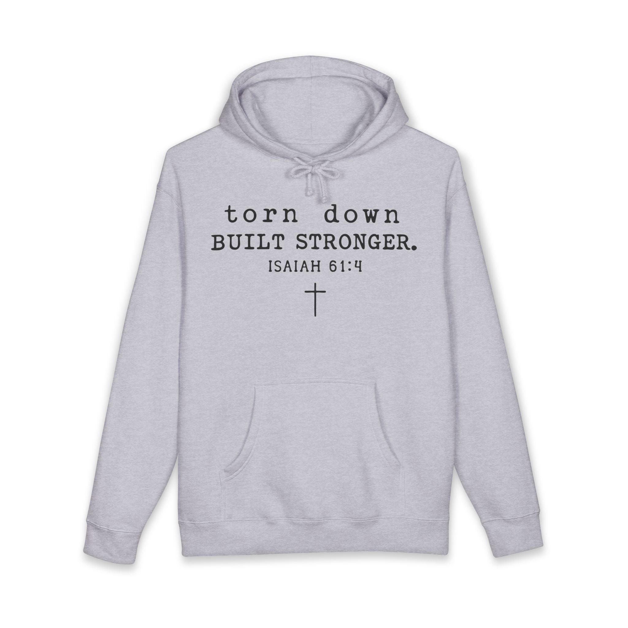 Christian Hoodie — "Torn Down, Built Stronger" (Isaiah 61:4)