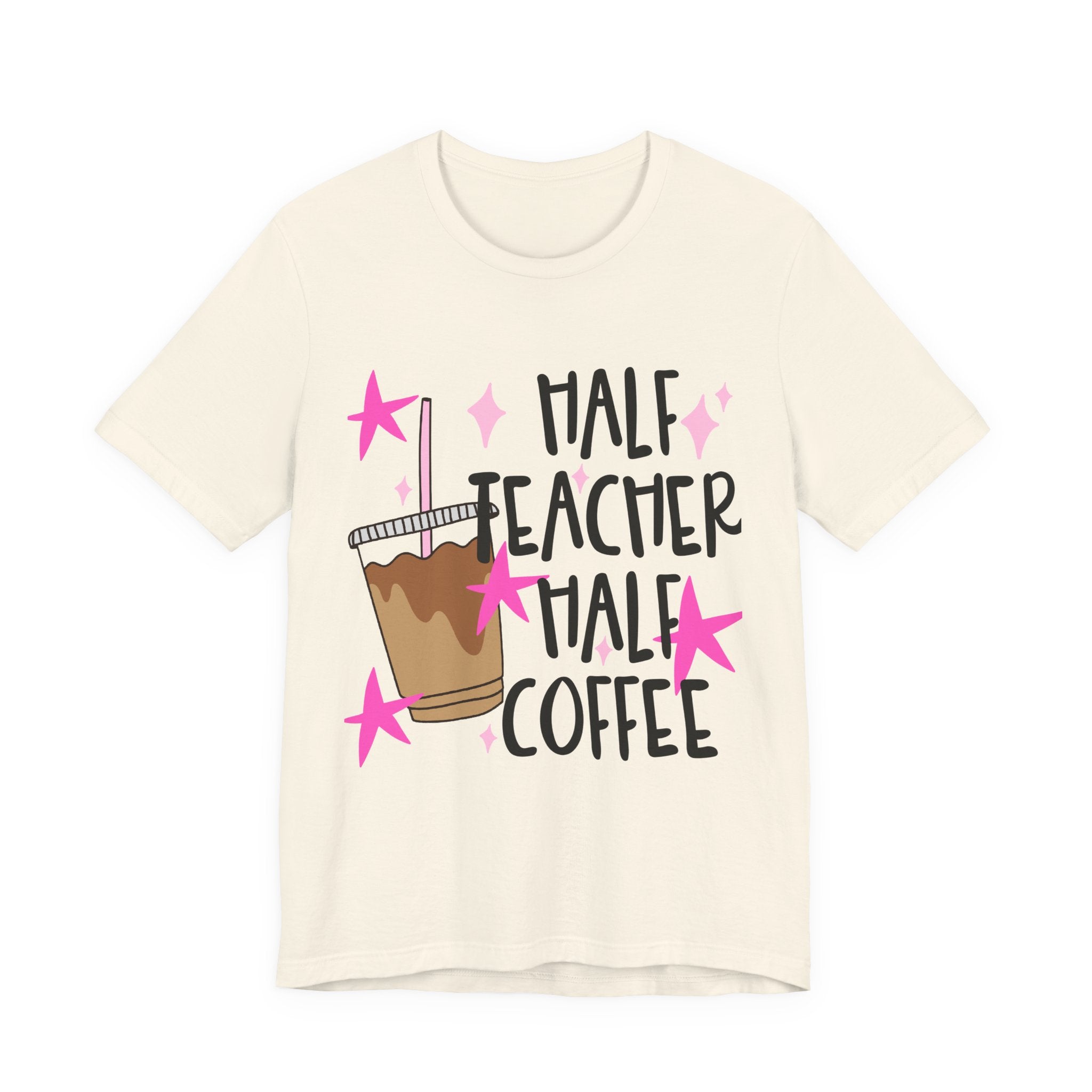 Half Teacher Half Coffee T-Shirt — Funny Teacher Coffee Tee